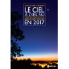 Le Ciel à l'oeil nu en 2017: Mois par mois les plus beaux spectacles