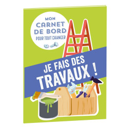 Mon carnet de bord pour tout changer Je fais des travaux