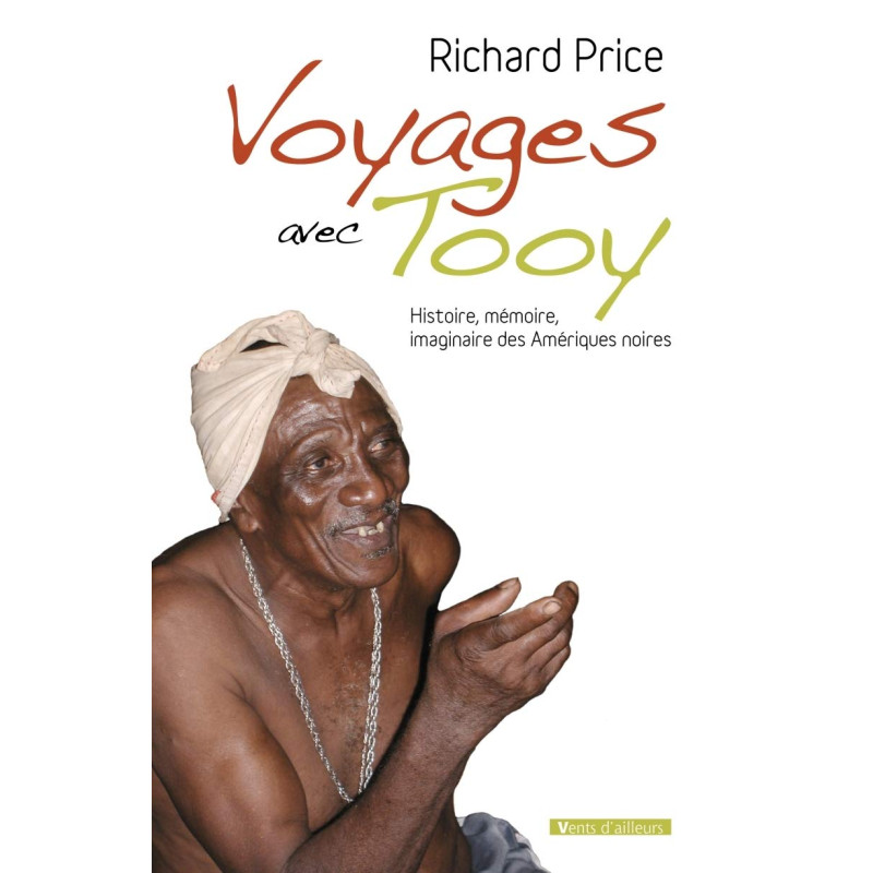 Voyages avec Tooy: Histoire mémoire imaginaire des Amériques noires