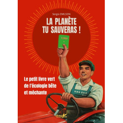 La planète tu sauveras ! - Le petit livre vert de l'écologie: Le...