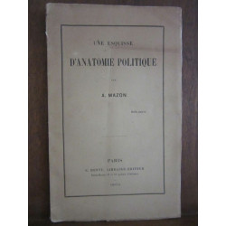Une Esquisse d'anatomie politique par a mazone dentu