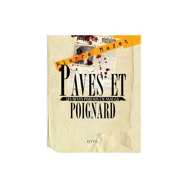 Pavés et poignard : Les rêves perdus de mai 68