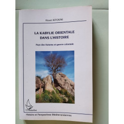 la Kabylie orientale dans l'histoire: Pays des Kutuma et guerre...