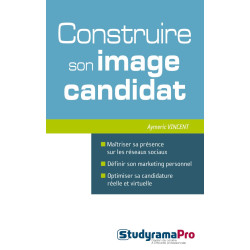 Construire son image candidat: Maîtriser sa présence sur les...