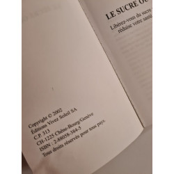 Le sucre ou la vie: libérez vous du sucre avant qu'il ne réduise...