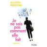 Je ne sais pas comment elle fait
