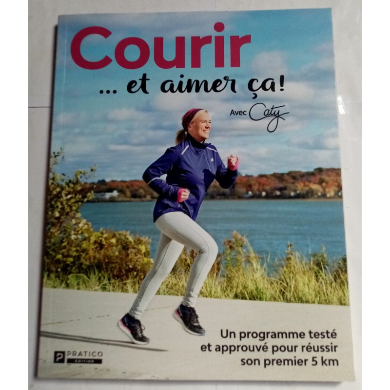 Courir... et aimer ça! - un programme testé et approuvé pour...
