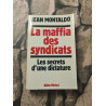 La Maffia des syndicats. Les secrets d'une dictature