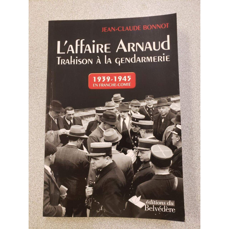 L'affaire Arnaud : Trahison à la gendarmerie 1939-1945