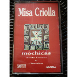 Misa Criolla Mochicas chorales Xaramela et Chantedour Cassette...