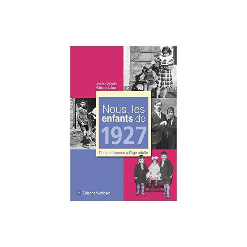 Nous les enfants de 1927 : De la naissance à l'âge adulte