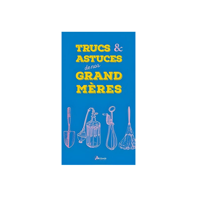 Trucs et actuces de nos grand-mères