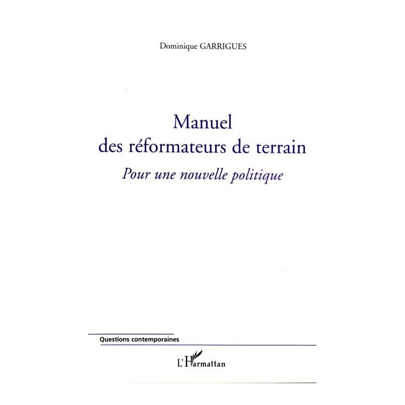 Manuel des réformateurs de terrain : Pour une nouvelle politique