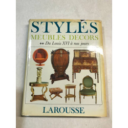 Styles meubles décors. Du Louis XVI à nos jours - tome 2