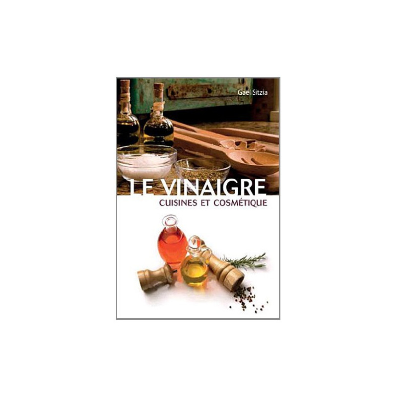 Le vinaigre : Vertus et bienfaits