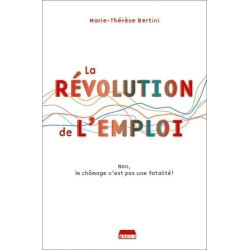 La révolution de l'emploi : Non le chômage n'est pas une fatalité
