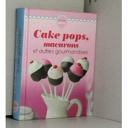 CAKE POPS MACARONS ET AUTRES GOURMANDISES