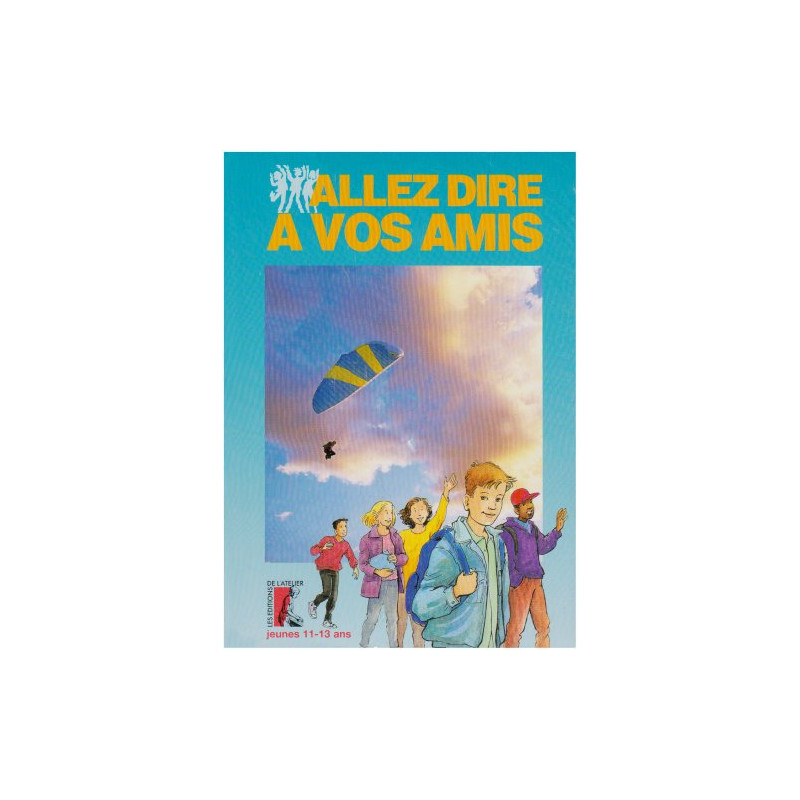 Allez dire à vos amis