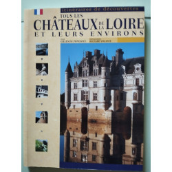 Tous les Chateaux de la Loire et Leurs Environs