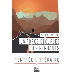 La Force décuplée des perdants: Le nouveau roman de Nicolas Maleski