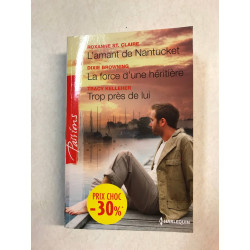 L'amant de Nantucket - La force d'une héritière - Trop près de...
