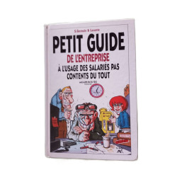 Petit guide de l'entreprise à l'usage des salaries pas contents du...