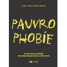 Pauvrophobie: Petite encyclopédie des idées reçues sur la pauvreté