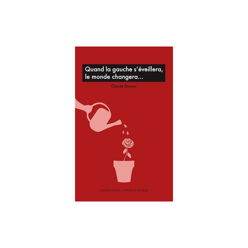 Quand la gauche s'eveillera le monde changera