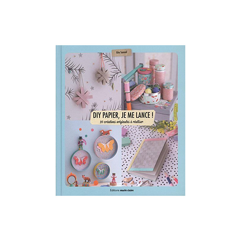 DIY en papier : je me lance ! : 20 créations originales à réaliser