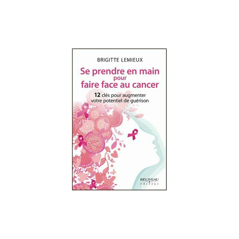 Se prendre en main pour faire face au cancer - 12 clés pour...