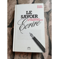 Le Savoir-Ecrire Moderne : Guide Pratique De Correspondance