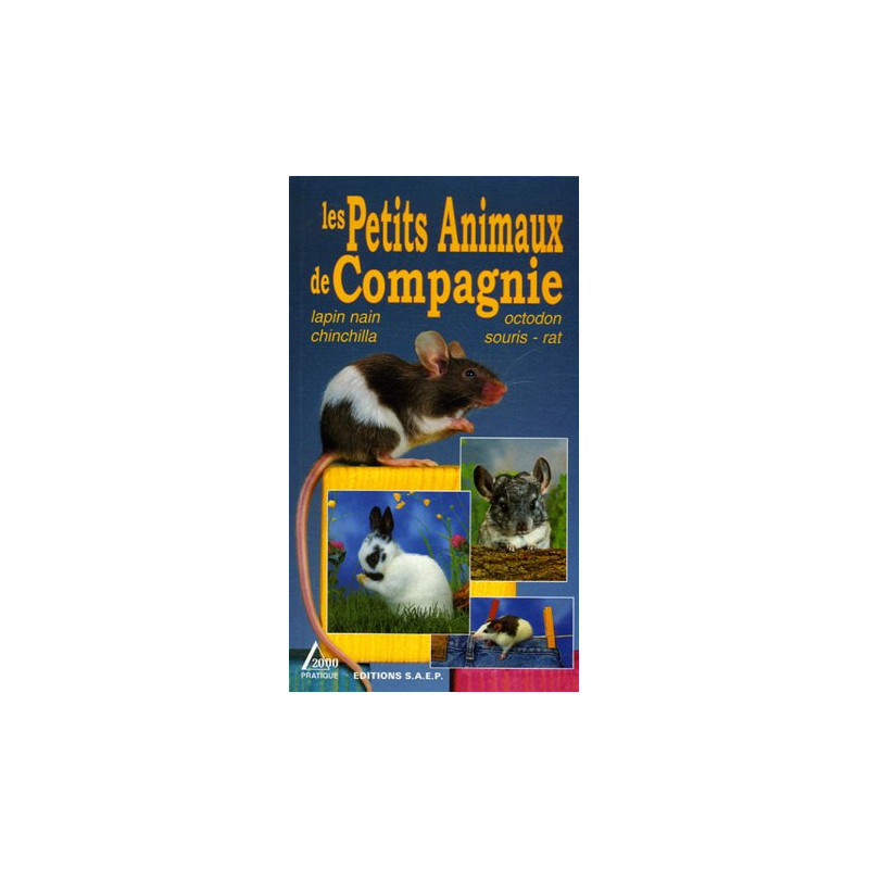 Les Petits Animaux de Compagnie : Lapin nain chinchilla octodon...