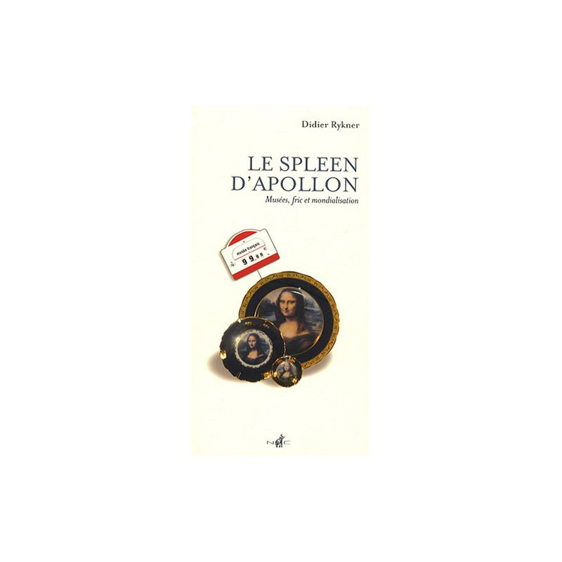 Le spleen d'Apollon : Musées fric et mondialisation Le spleen d'Apollon : Musées fric et mondialisation
