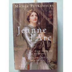 Jeanna d'Arc . Et Dieu Donnera la Victoire . Ils ont Brûlé une Sainte