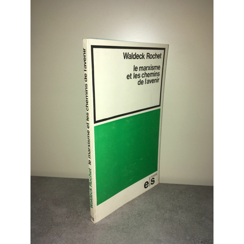 Waldeck Rochet LE MARXISME ET LES CHEMINS DE L'AVENIR