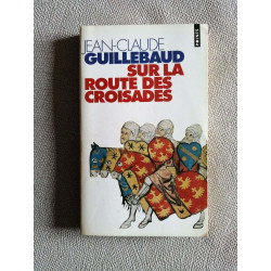 Sur La Route Des Croisades