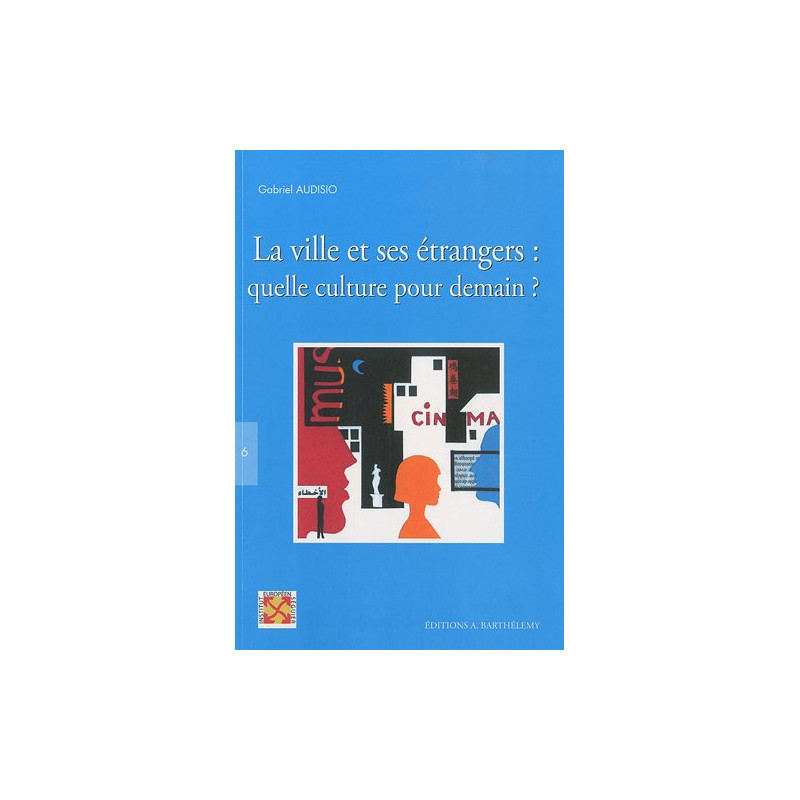 La ville et ses étrangers : quelle culture pour demain ? : Actes...