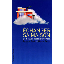 ECHANGER SA MAISON - UNE NOUVELLE PHILOSOPHIE DU: VOYAGE