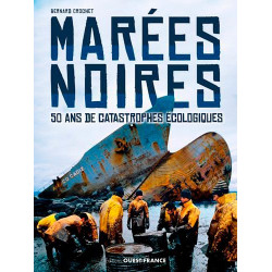Marées noires - 50 ans de catastrophes écologiques