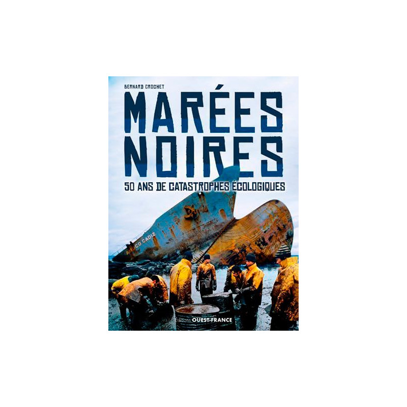 Marées noires - 50 ans de catastrophes écologiques
