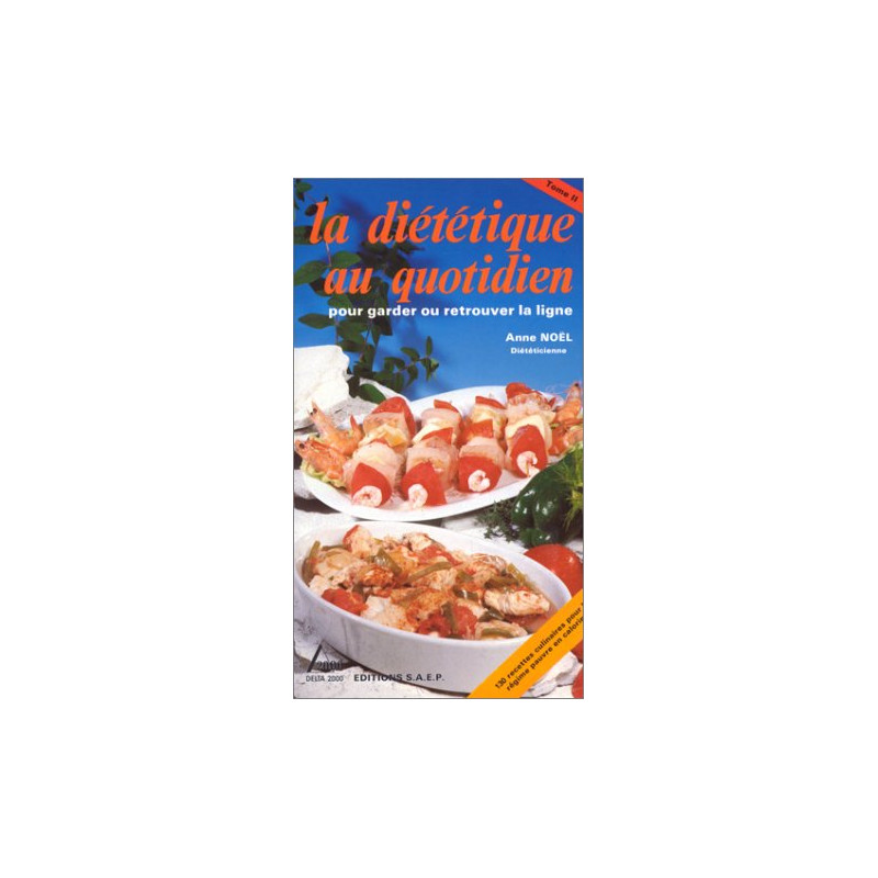 La diététique au quotidien pour garder ou retrouver la ligne tome...