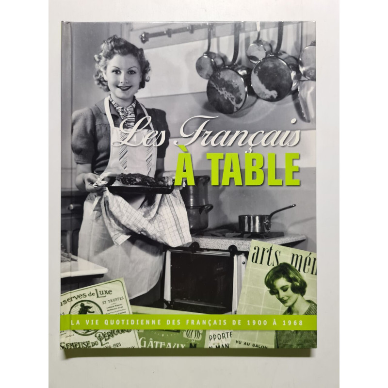 Les Français à Table La vie quotidienne des français de 1900 à 1968