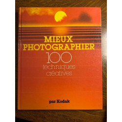 Mieux photographier 100 techniques créatives France loisirs