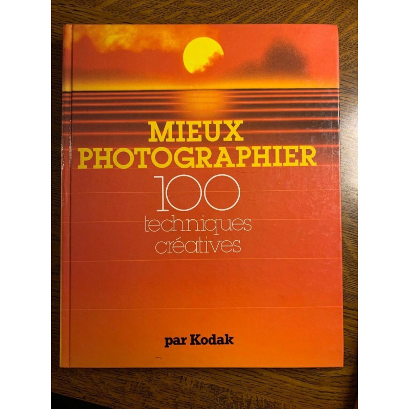 Mieux photographier 100 techniques créatives France loisirs