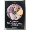 L'enfant qui jouait avec la lune