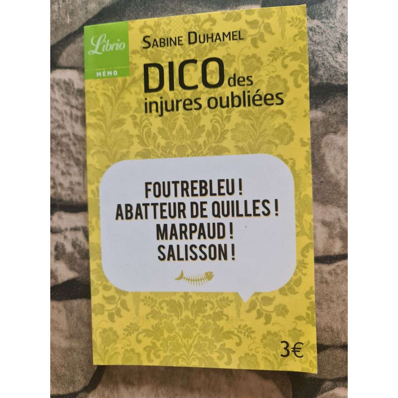 Dico des injures oubliees: foutrebleu! abatteur de quilles!...