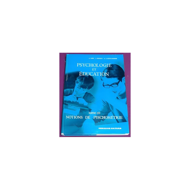 PSYCHOLOGIE ET EDUCATION TOME III NOTIONS DE PSYCHOMETRIE