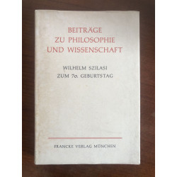 Beiträge zu Philosophie und Wissenschaft : Wilhelm Szilasi zum 70