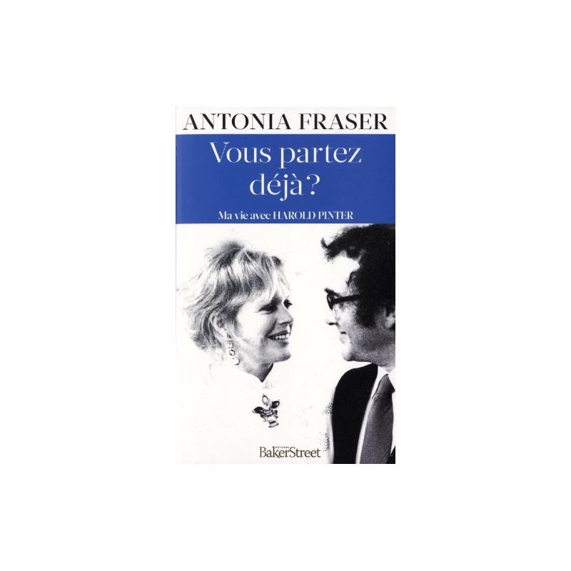 Vous partez déjà ? : Ma vie avec Harold Pinter