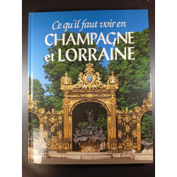 Ce qu'il faut voir en Champagne et Lorraine